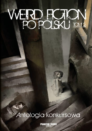 Weird fiction po polsku. Tom 2 Antologia konkursowa