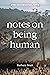 Notes on Being Human: a col...