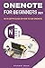 ONENOTE FOR BEGINNERS 2021: AN IN-DEPTH GUIDE ON HOW TO USE ONENOTE