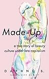 Book cover for Made-Up: A True Story of Beauty Culture under Late Capitalism