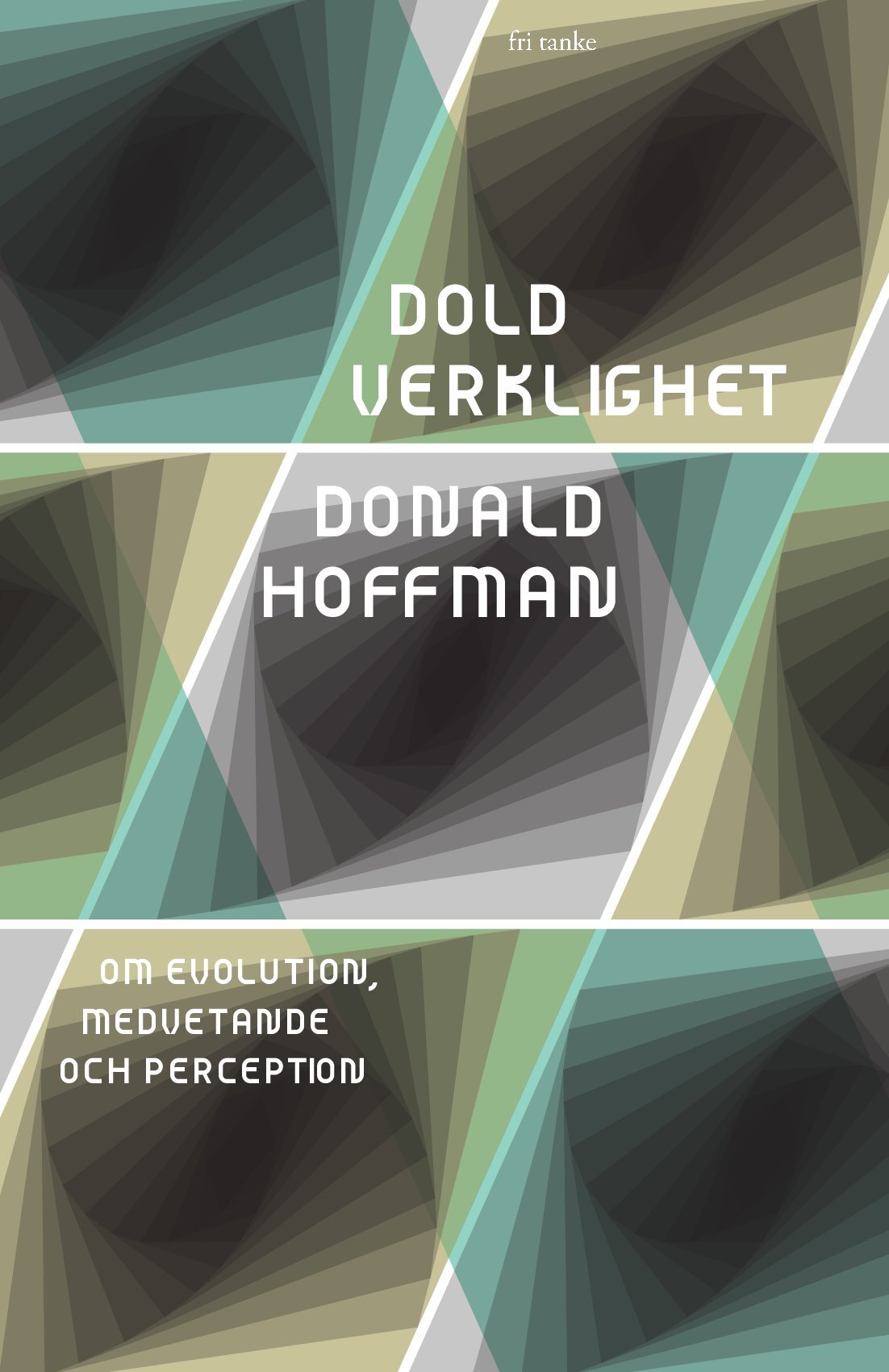 Dold verklighet: om evolution, medvetande och perception