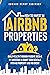How to Invest in Airbnb Properties: Build Wealth Through Passive Income by Investing in Short Term Rentals with No Property and No Credit
