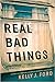 Real Bad Things