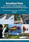 Beneficial Risks: The Evolution Of Risk Management For Outdoor And Experiential Education Programs