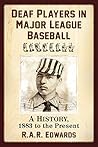 Deaf Players in Major League Baseball by R.A.R. Edwards