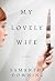 My Lovely Wife by Samantha  Downing