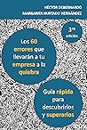 Los 60 errores que llevarán a tu empresa a la quiebra: Guía rápida para descubrirlos y superarlos (Spanish Edition)
