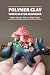 Polymer Clay Tutorials for ...