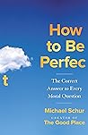 How to be Perfect...