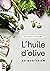 L'HUILE D'OLIVE AU QUOTIDIEN