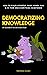 Democratizing Knowledge: How to Build a Startup, Raise Money, Run a VC Firm, and Everything in Between - Tweetbook Volume 1