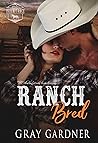 Ranch Bred by Gray Gardner