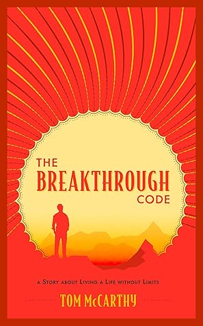 The Breakthrough Code: A Story About Living A Life Without Limits