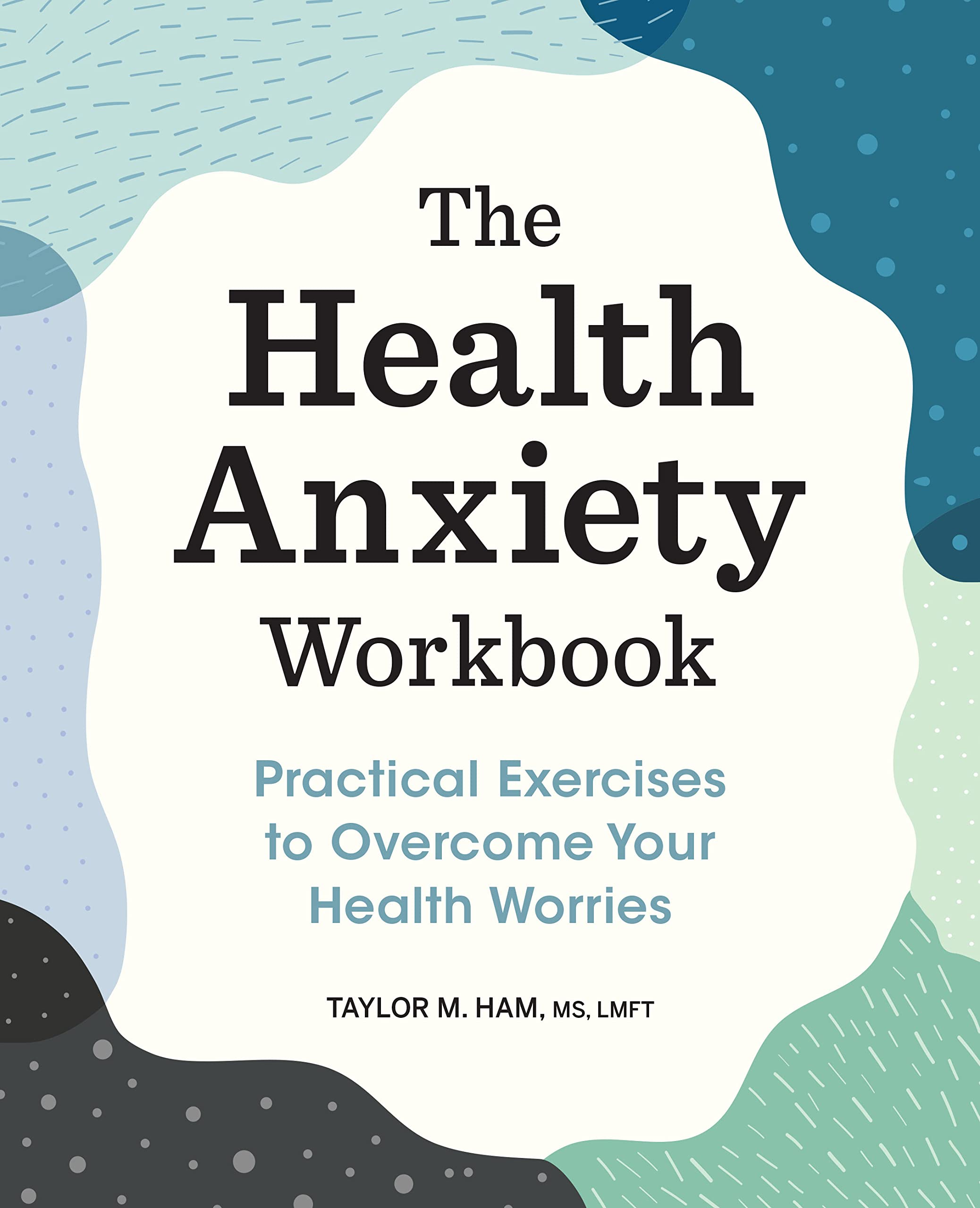The Health Anxiety Workbook: Practical Exercises to Overcome Your Health Worries (Kindle Edition)