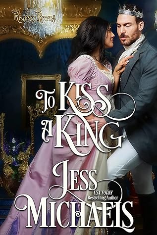 To Kiss a King (Regency Royals, #4)