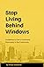 Stop Living Behind Windows: Guidelines to Own a Prominent Personality in the Community.