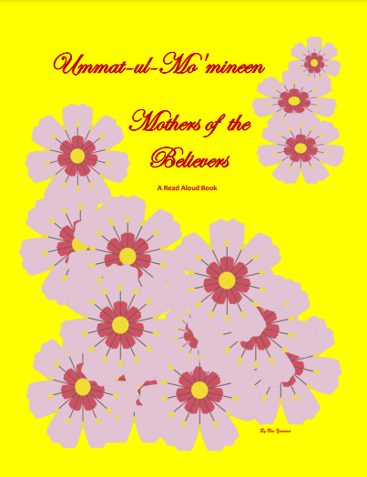 Ummat-ul-Mo'mineen Mothers of the Believers: A Read A Loud Book