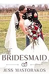 The Bridesmaid by Jess Mastorakos