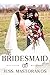 The Bridesmaid by Jess Mastorakos The Bridesmaid by Jess Mastorakos