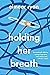 Holding Her Breath