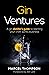 Gin Ventures: A gin distill...