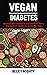 VEGAN DIABETES: Vegan Diabe...