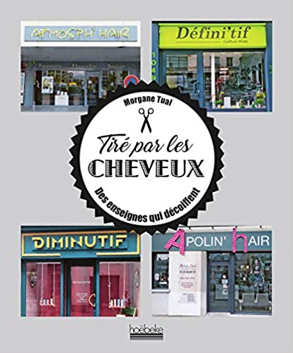 Tiré par les cheveux : des enseignes qui décoiffent (Paperback)