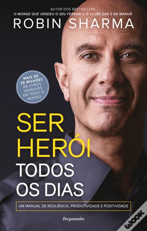 Ser Herói Todos os Dias - Um manual de resiliência, produtividade e positividade
