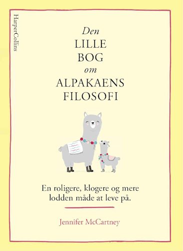 Den lille bog om alpakaens filosofi: En roligere, klogere og mere lodden måde at leve på (The Little Animal Philosophy Books)