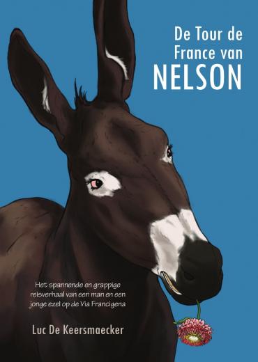 De Tour de France van Nelson: Het spannende en grappige reisverhaal van een man en een jonge ezel op de Via Francigena