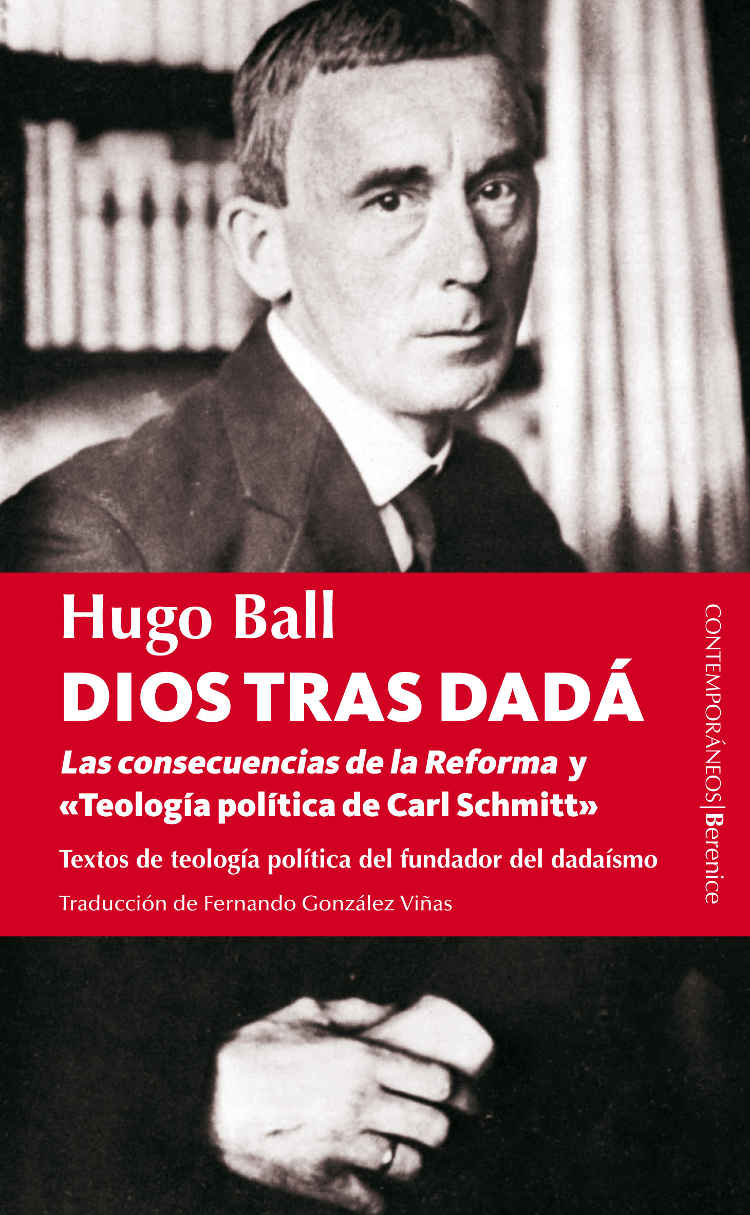 Dios tras DADÁ: Las consecuencias de la Reforma y «Teología política de Carl Schmitt». Textos de teología política del fundador del dadaísmo (Paperback)