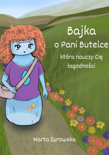 Bajka o Pani Butelce, która nauczy Cię łagodności