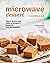 Microwave Dessert Cookbook:...