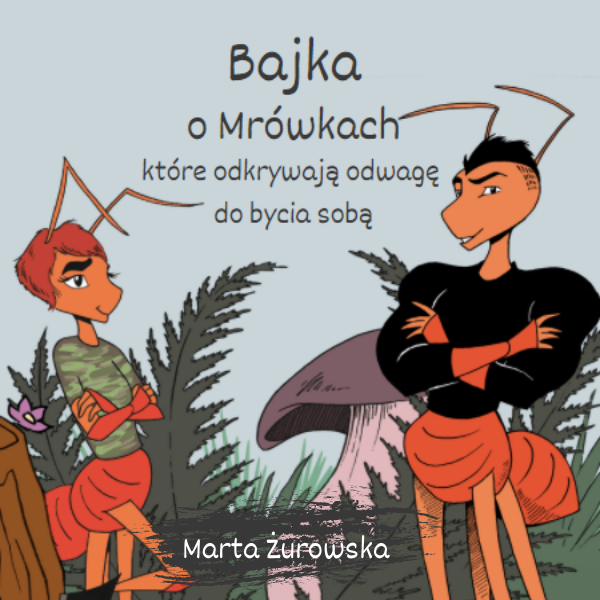 Bajka o Mrówkach, które odkrywają odwagę do bycia sobą