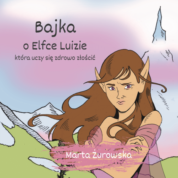 Bajka o Elfce Luizie, która uczy się zdrowo złościć
