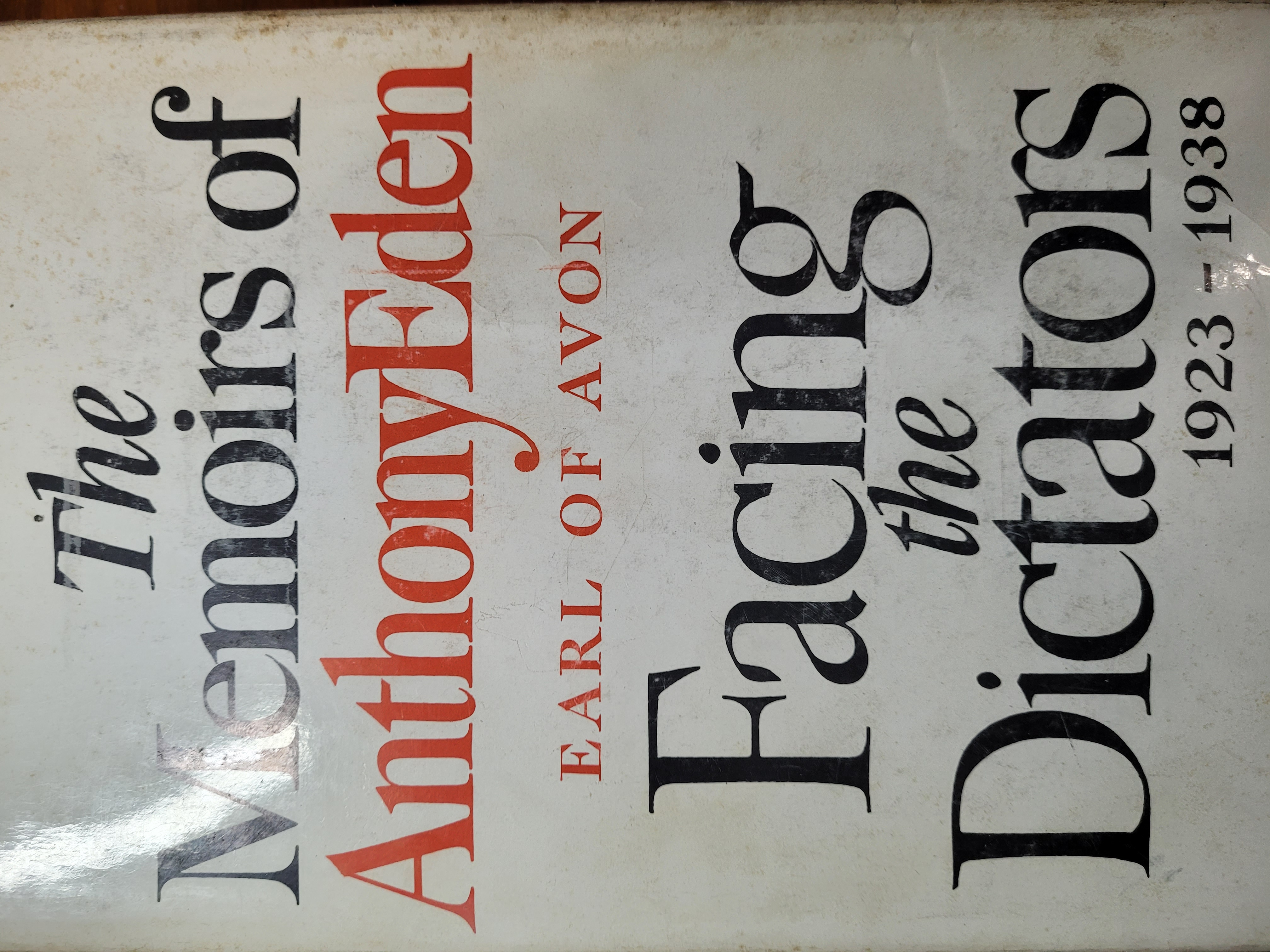 The Memoirs of Anthony Eden, Earl of Avon: Facing the Dictators 1923-1938