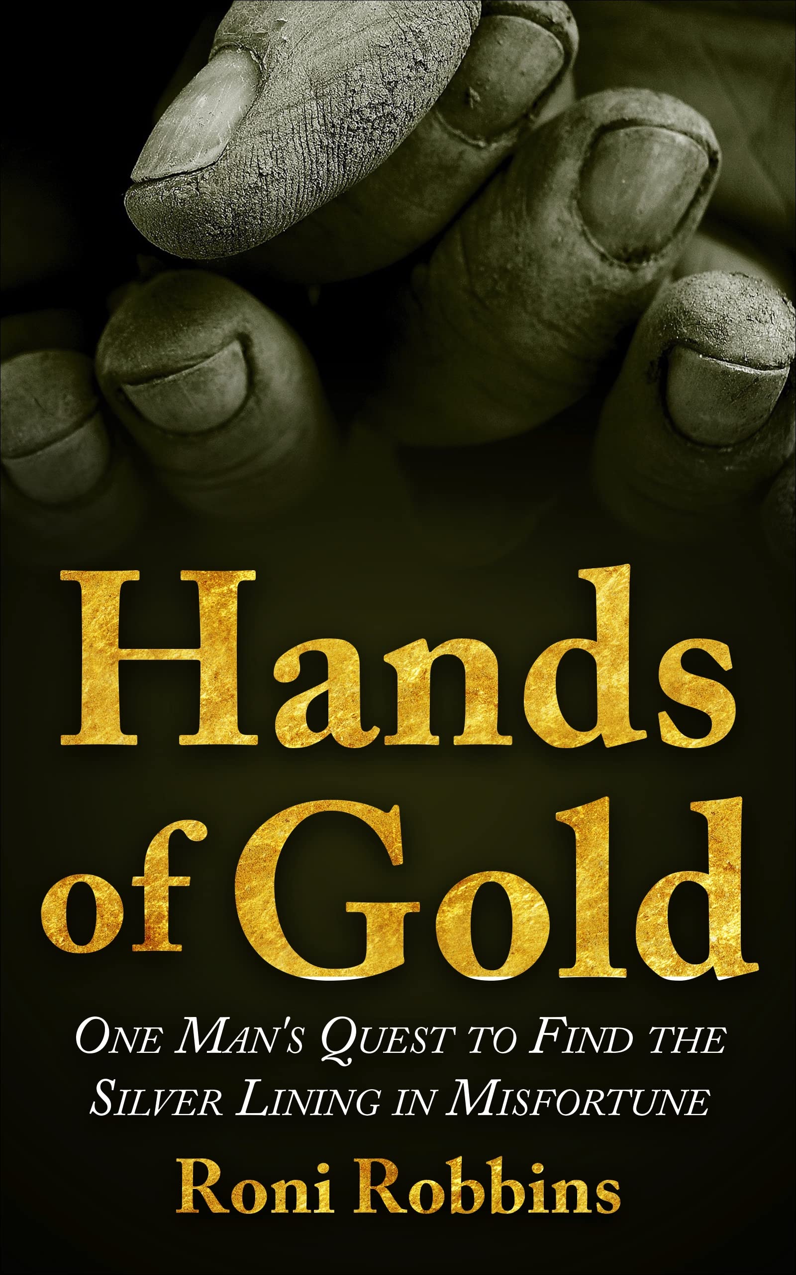Hands of Gold: One Man's Quest to find the Silver Lining in Misfortune (New Jewish Fiction)