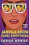Jameela Green Ruins Everything by Zarqa Nawaz