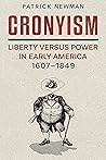 Cronyism: Liberty versus Power in Early America, 1607–1849 Book cover for Cronyism: Liberty versus Power in Early America, 1607–1849