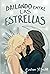 Bailando entre las estrellas (Spanish Edition)