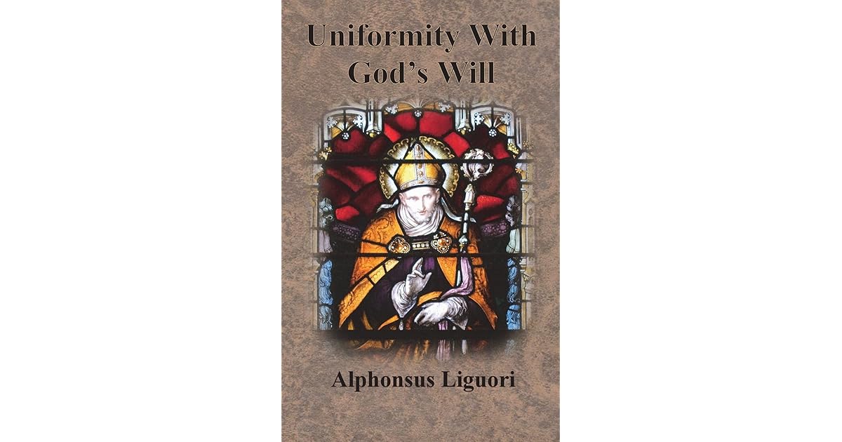 Uniformity With God's Will by Alphonsus Liguori