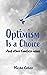 Optimism Is a Choice and Ot...
