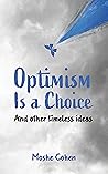 Optimism Is a Choice and Other Timeless Ideas