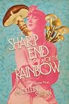 The Sharp End of the Rainbow by Madeleine Swann The Sharp End of the Rainbow by Madeleine Swann