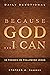 Because God . . . I Can: 12...