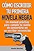 Cómo escribir tu primera novela negra: Un manual práctico para cumplir tu sueño de convertirte en un escritor reconocido (Serie Conviértete en Escritor de Novela Negra nº 1) (Spanish Edition)