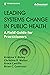Leading Systems Change in Public Health: A Field Guide for Practitioners