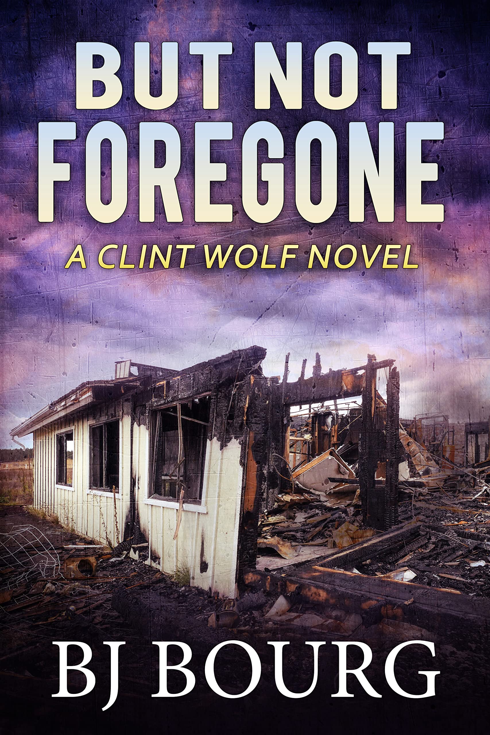But Not Foregone (Clint Wolf #22)