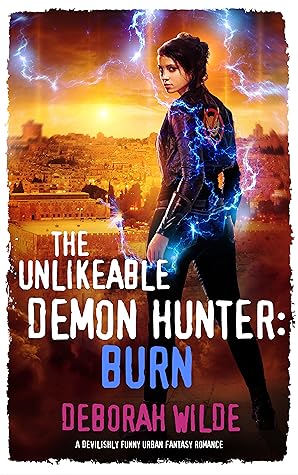 The Unlikeable Demon Hunter: Burn (Nava Katz, #6)