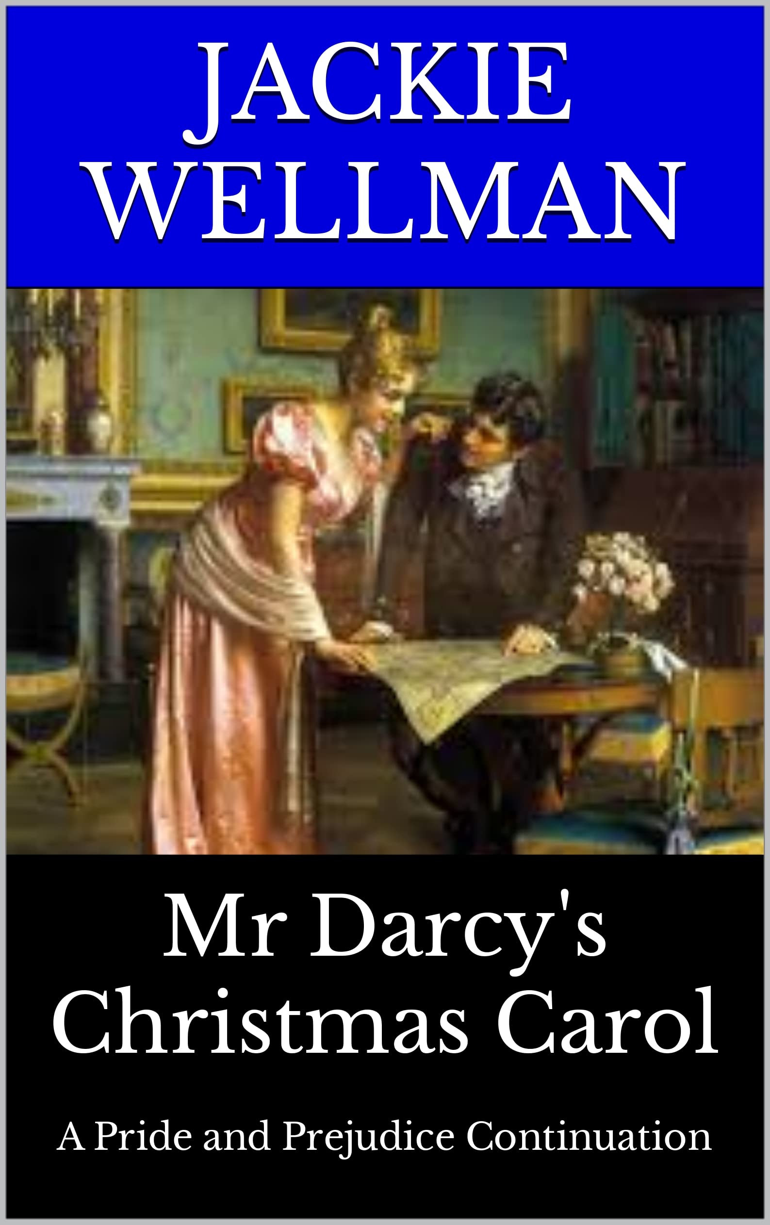 Mr Darcy's Christmas Carol: A Pride and Prejudice Continuation (Mr Darcy's Chronicles Book 10)
